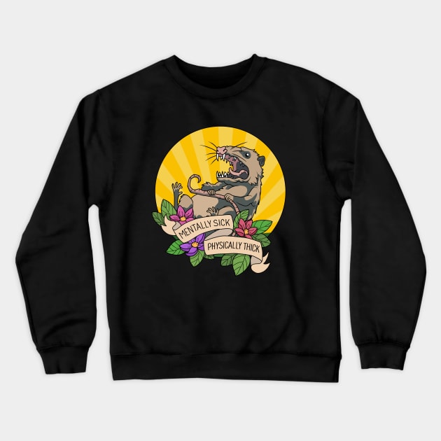 Possum - Mentally Sick Physically Thick Crewneck Sweatshirt by valentinahramov